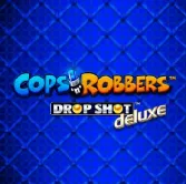 Cops N Robbers Drop Shot Deluxe на Cosmobet